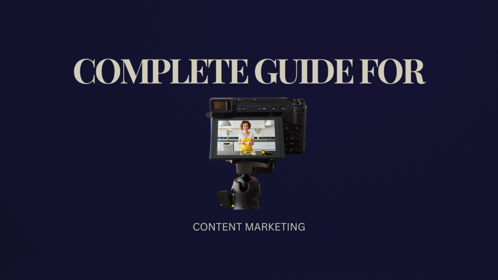 COMPLETE GUIDE FOR CONTENT MARKETING